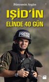 Işid'in Elinde 40 G&uuml;n