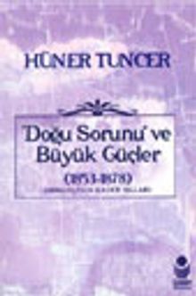 Doğu Sorunu ve Büyük Güçler (1853-1878)