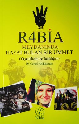 Rabia Meydanında Hayat Bulan Bir Ümmet (Yaşadıklarım ve Tanıklığım)