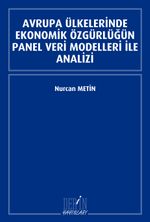 Avrupa Ülkelerinde Ekonomik Özgürlüğün Panel Veri Modelleri ile Analizi