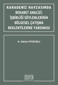 Karadeniz Havzasında Rekabet Analizi İşbirliği Söylemlerinin Bölgesel Çatışma Beklentilerine Yansıması