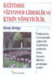Eğitimde Vizyoner Liderlik ve Etkin Yöneticilik - Berna Bridge