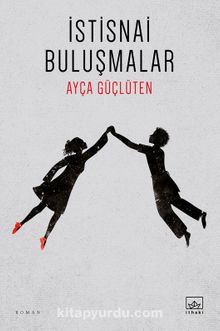 İstisnai Buluşmalar - Ayça Güçlüten