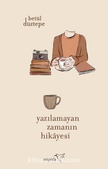 Yazılamayan Zamanın Hikayesi - Betül Düztepe