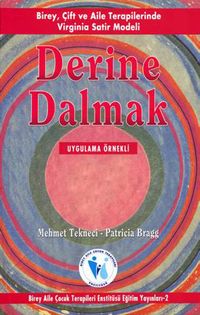 Derine Dalmak & Birey, Çift ve Aile Terapilerinde Virginia Satir Modeli