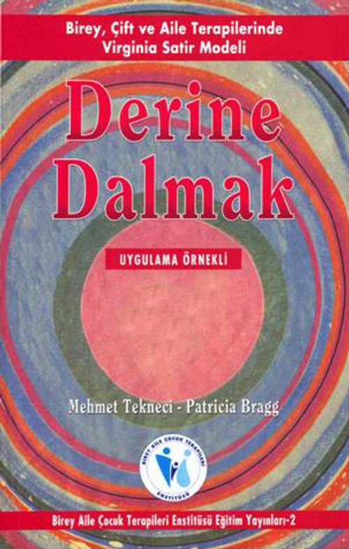 Derine Dalmak & Birey, Çift ve Aile Terapilerinde Virginia Satir Modeli