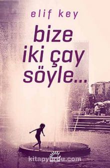 Bize İki Çay Söyle - Elif Key