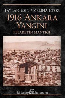 1916 Ankara Yangını & Felaketin Mantığı