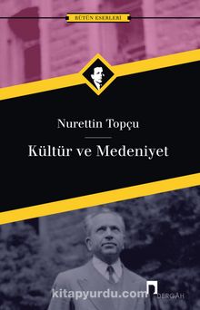 Kültür ve Medeniyet - Nurettin Topçu
