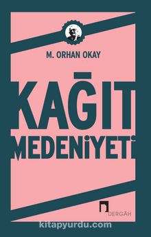 Kağıt Medeniyeti - M. Orhan Okay