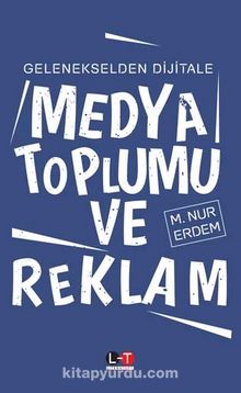 Medya Toplumu ve Reklam - M. Nur Erdem