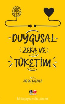 Duygusal Zeka ve Tüketim - Arzu Kazaz