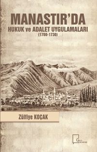 Manastır’da Hukuk ve Adalet Uygulamaları (1700-1730)