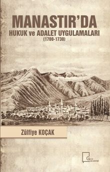 Manastır’da Hukuk ve Adalet Uygulamaları (1700-1730)