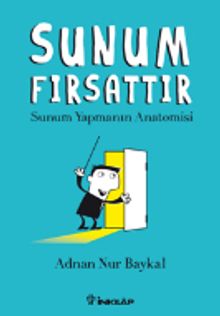 Sunum Fırsattır & Sunum Yapmanın Anatomisi