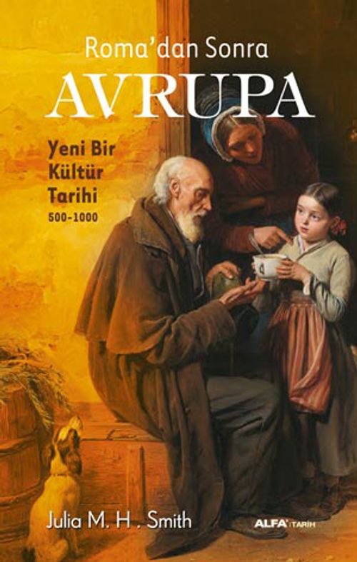 Roma'dan Sonra Avrupa &  Yeni Bir Kültür Tarihi 500-1000 