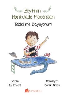 Zeytin’in Harikulade Maceraları & Tabletime Bayılıyorum! - Işıl Erverdi