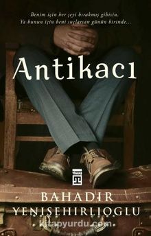 Antikacı - Bahadır Yenişehirlioğlu