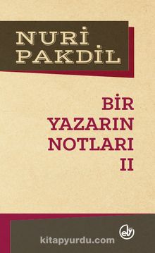 Bir Yazarın Notları 2 - Nuri Pakdil