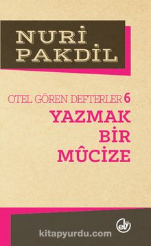 Yazmak Bir Mucize 6/Otel Gören Defterler - Nuri Pakdil