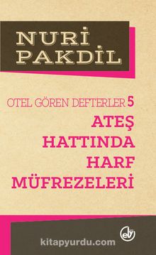 Ateş Hattında Harf Müfrezeleri 5/Otel Gören Defterler - Nuri Pakdil