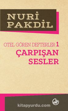 Çarpışan Sesler 1/Otel Gören Defterler - Nuri Pakdil