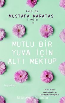 Mutlu Bir Aile İçin Altı Mektup - Prof. Dr. Mustafa Karataş