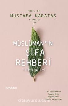 Müslüman’ın Şifa Rehberi & Tıbb-ı Nebevi - Prof. Dr. Mustafa Karataş