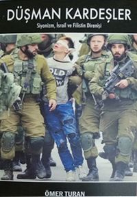 Düşman Kardeşler & Siyonizm, İsrail ve Filistin Direnişi