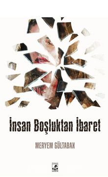 İnsan Boşluktan İbaret - Meryem Gültabak