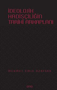İdeolojik Hadisçiliğin Tarihi Arkaplanı