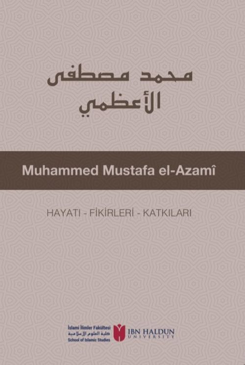 Muhammed Mustafa El-Azamî Hayatı - Fikirleri - Katkıları