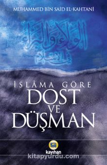İslama Göre Dost ve Düşman - Prof. Dr. Muhammed Bin Said El Kahtani
