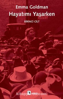 Hayatımı Yaşarken - 1 - Emma Goldman
