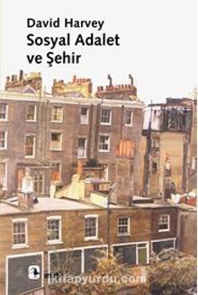 Sosyal Adalet ve Şehir - David Harvey