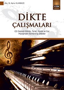 Dikte Çalışmaları & CD Destekli Ritmik, Tonal, Modal ve Caz Müziğinden Esinlenmiş Dikteler
