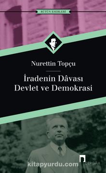 İradenin Davası/Devlet ve Demokrasi - Nurettin Topçu