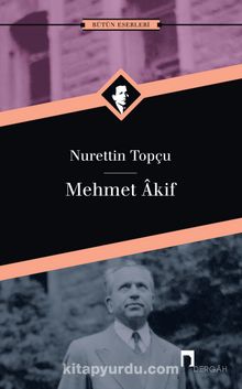 Mehmet Akif - Nurettin Topçu