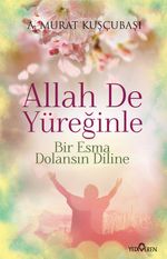 Allah de Yüreğinle & Bir Esma Dolansın Diline