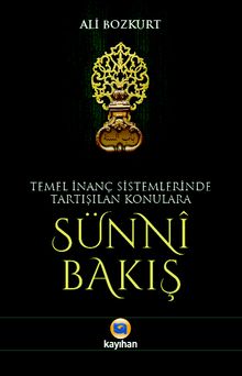 Temel İnanç Sistemlerinde Tartışılan Konulara Sünni Bakış