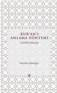 Kur'an'ı Anlama Yöntemi (Tefsir-Usul) (Ciltli)