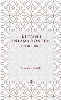 Kur'an'ı Anlama Yöntemi (Tefsir-Usul) (Ciltli)