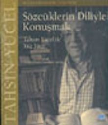 Sözcüklerin Diliyle Konuşmak Tahsin Yücel İle Yüz Yüze