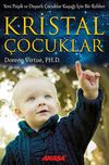 Kristal &Ccedil;ocuklar & Yeni Psişik ve Duyarlı &Ccedil;ocuklar Kuşağı İ&ccedil;in Bir Rehber