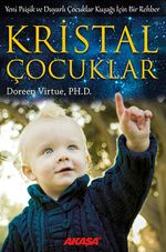 Kristal Çocuklar & Yeni Psişik ve Duyarlı Çocuklar Kuşağı İçin Bir Rehber