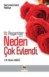 Hz. Peygamber (s.a.v.) Neden &Ccedil;ok Evlendi?