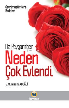 Hz. Peygamber (s.a.v.) Neden Çok Evlendi? - S. M. Madni Abbasi