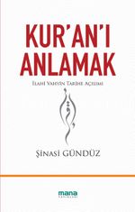 Kur'an'ı Anlamak & İlahi Vahyin Tarihe Açılımı