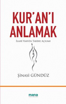 Kur'an'ı Anlamak & İlahi Vahyin Tarihe Açılımı