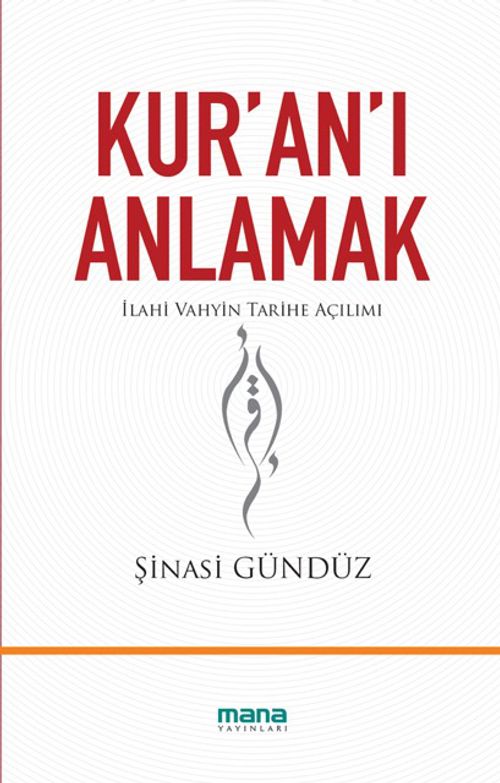 Kur'an'ı Anlamak & İlahi Vahyin Tarihe Açılımı